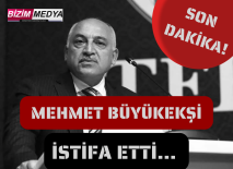 MEHMET BÜYÜKEKŞİ İSTİFA ETTİ…