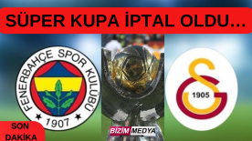 SÜPER KUPA İPTAL OLDU…